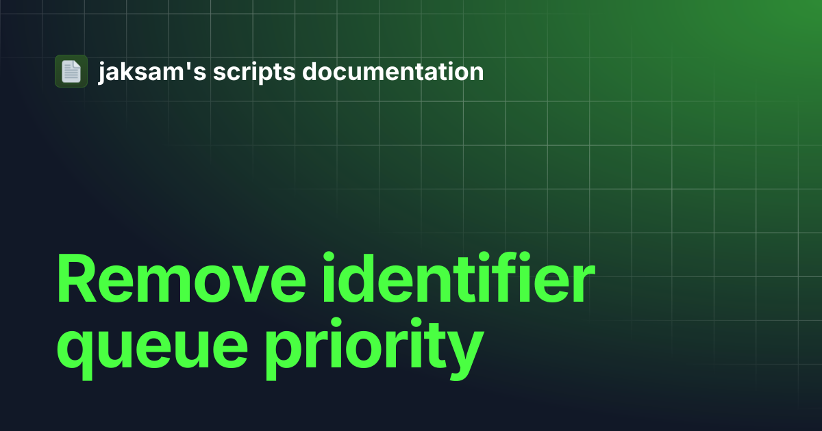 Remove identifier queue priority | jaksam's scripts documentation