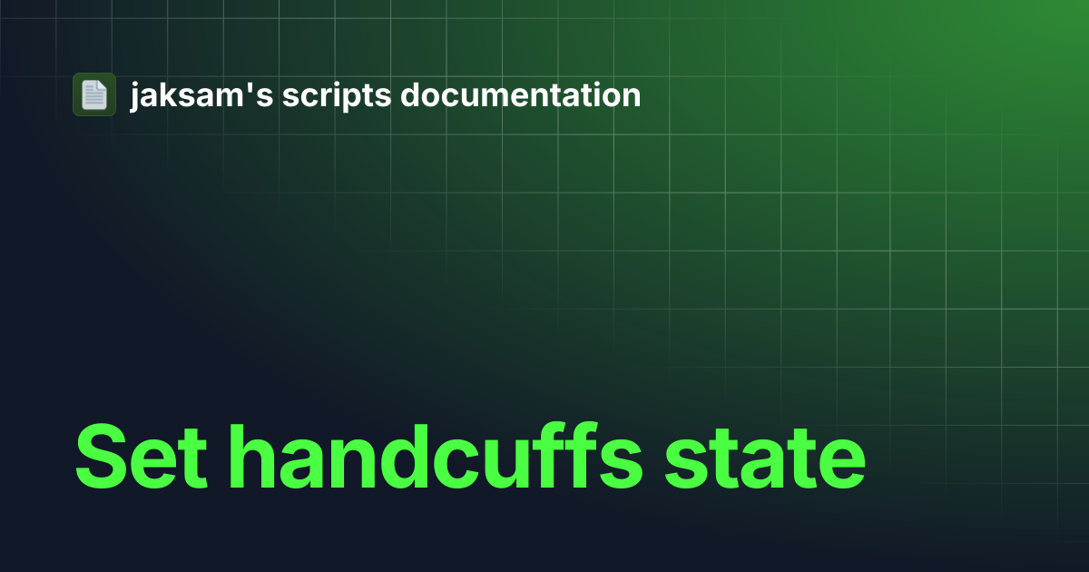 Set handcuffs state | jaksam's scripts documentation