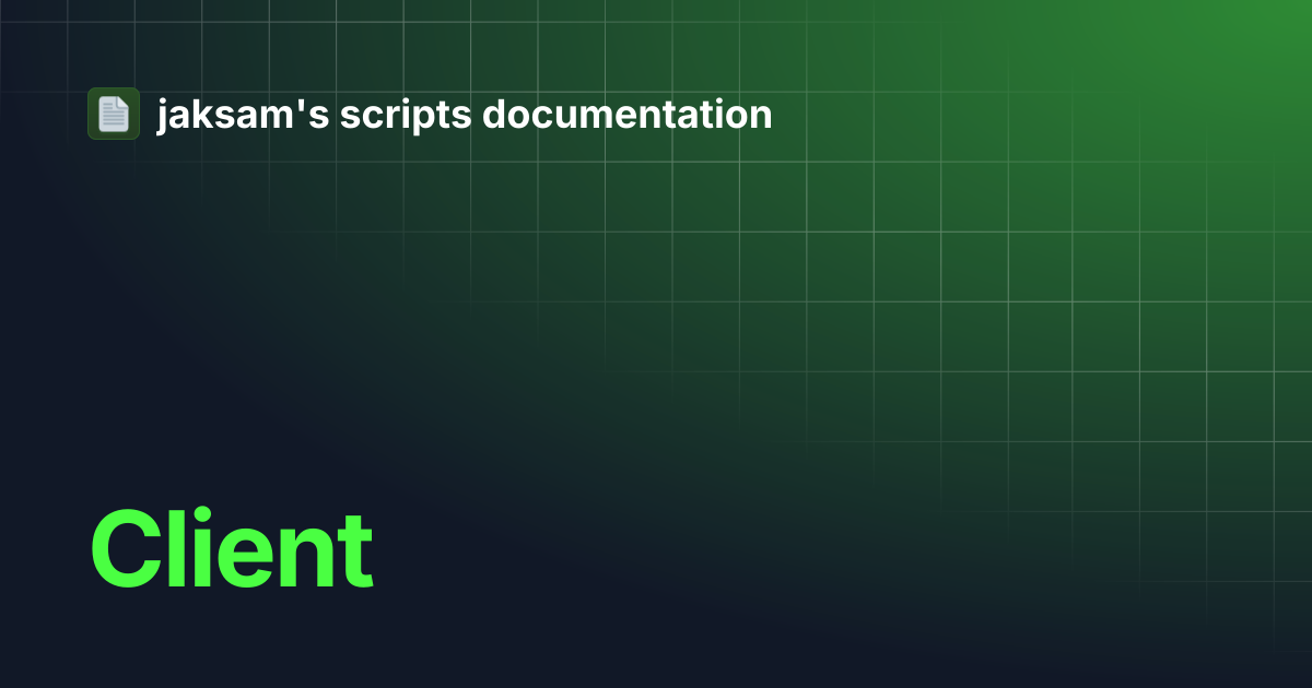 Client | jaksam's scripts documentation
