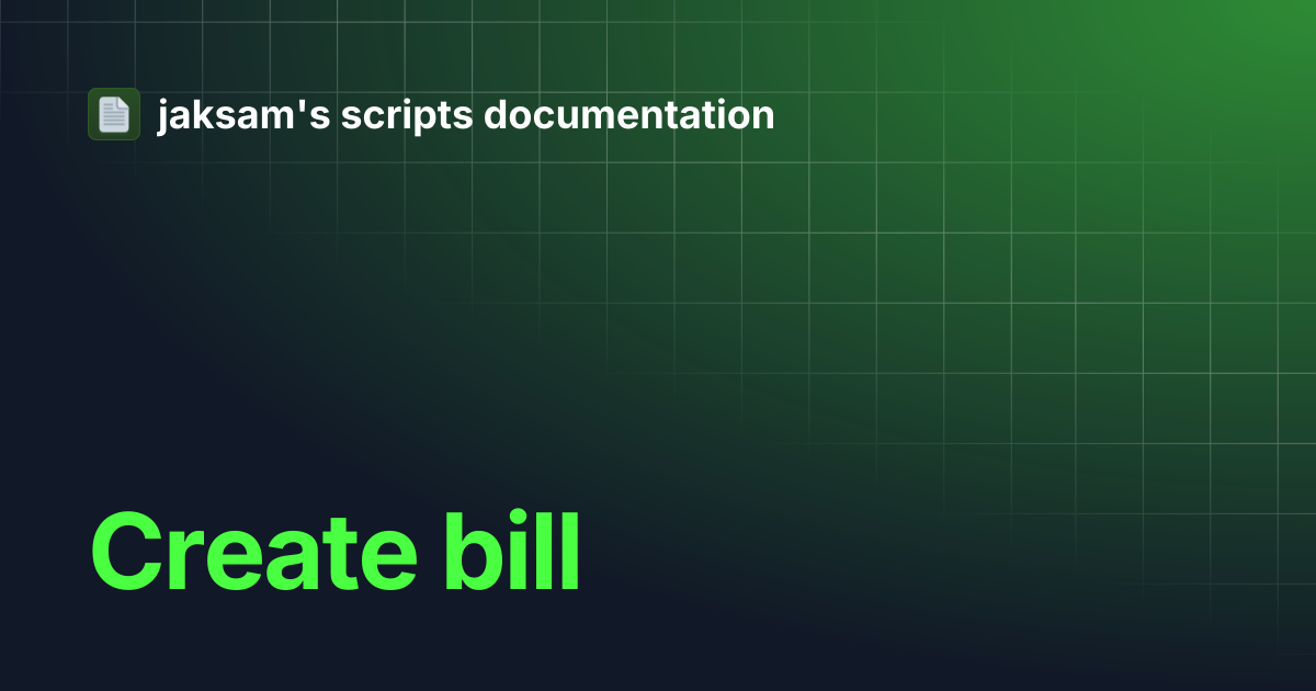 Create bill | jaksam's scripts documentation