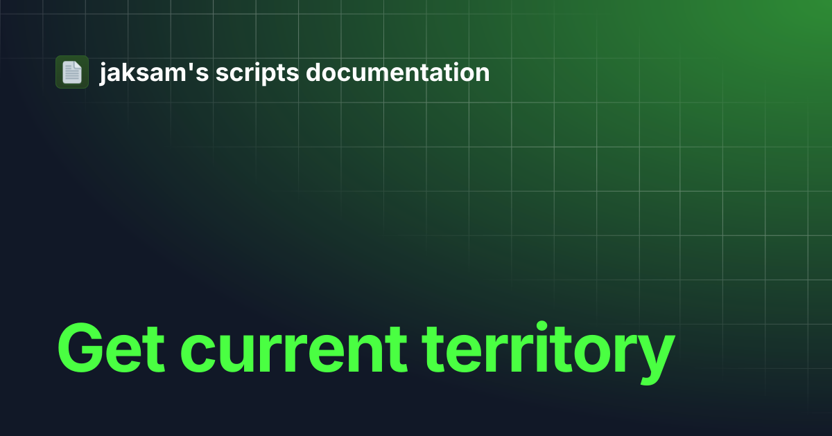 Get current territory | jaksam's scripts documentation