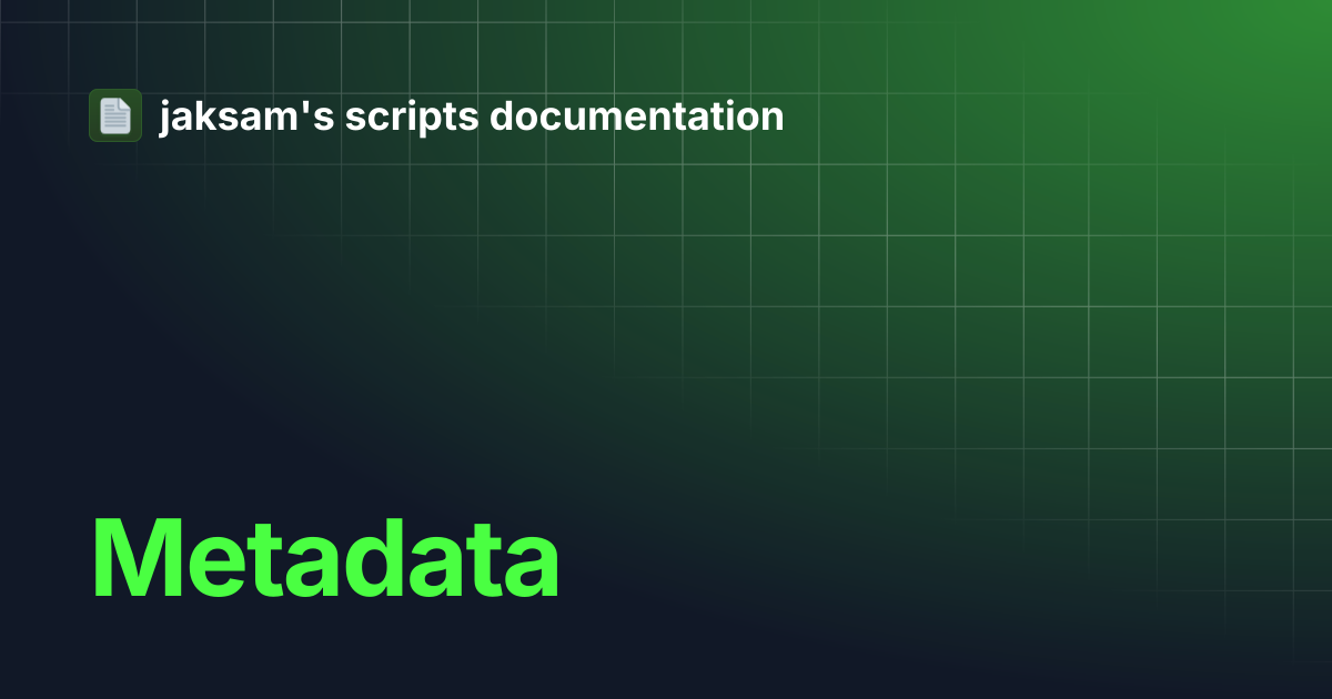 Metadata | jaksam's scripts documentation