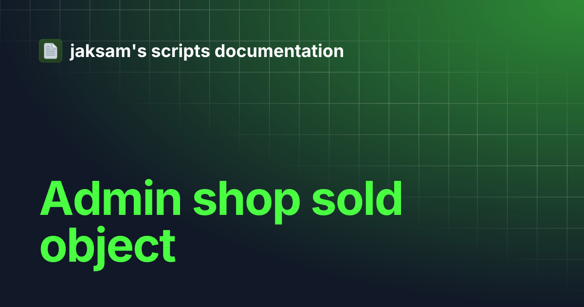 Admin shop sold object | jaksam's scripts documentation